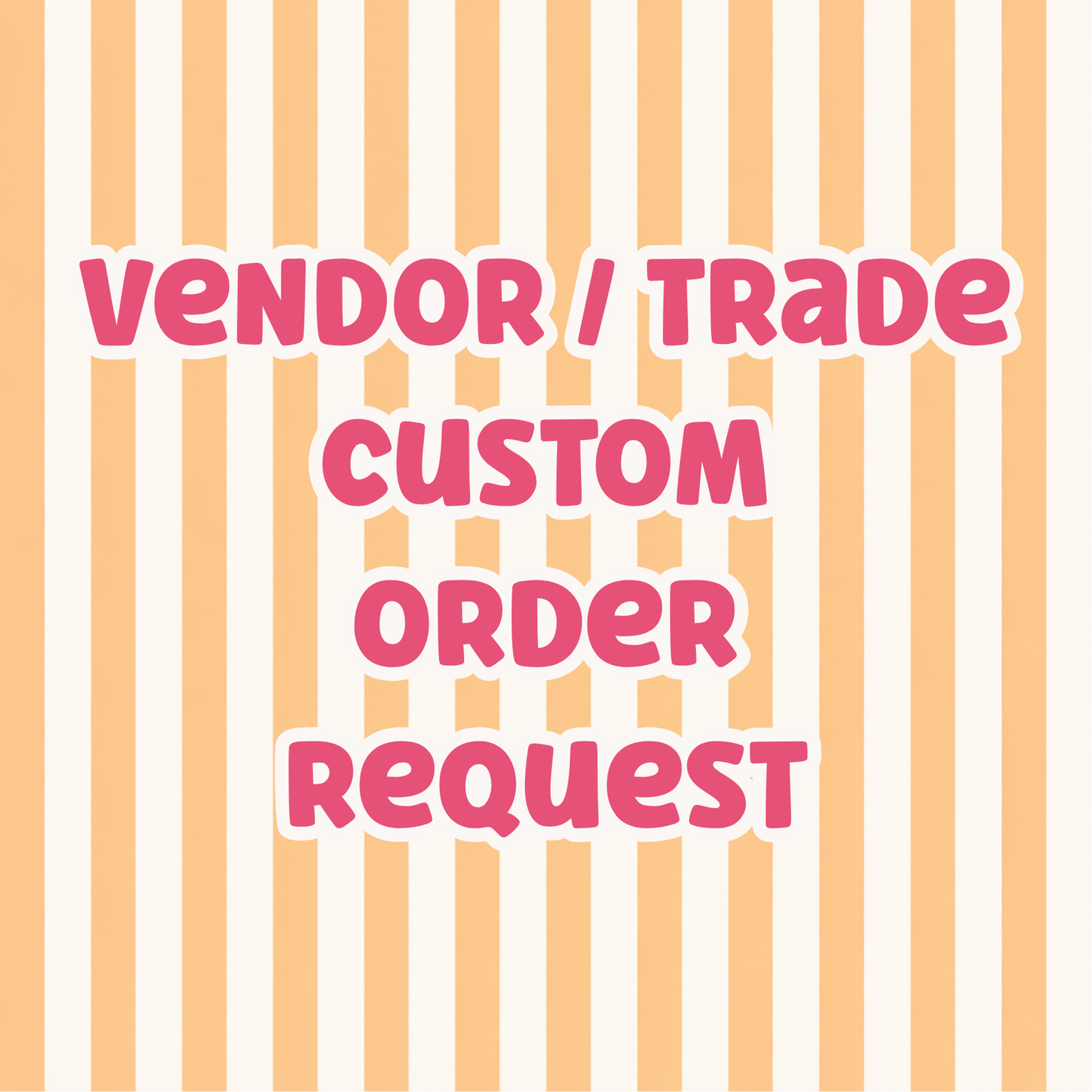 Vendor & Trade Custom Order Request
